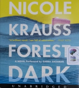 Forest Dark written by Nicole Krauss performed by Gabra Zackman on CD (Unabridged)